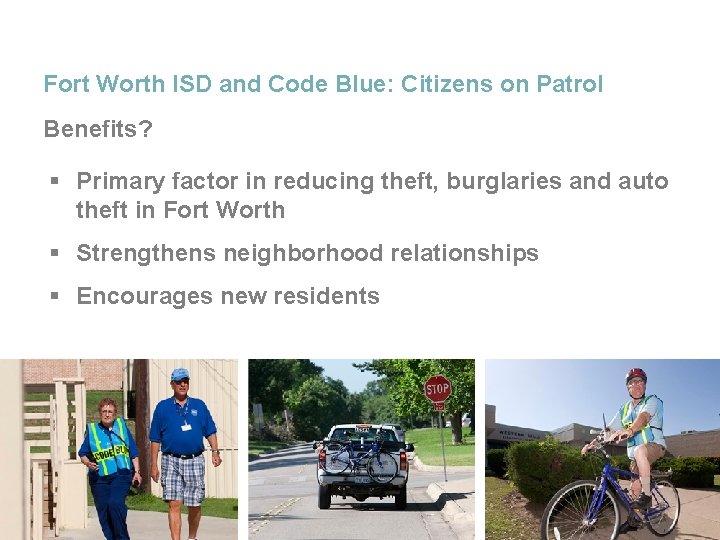 Fort Worth ISD and Code Blue: Citizens on Patrol Benefits? § Primary factor in