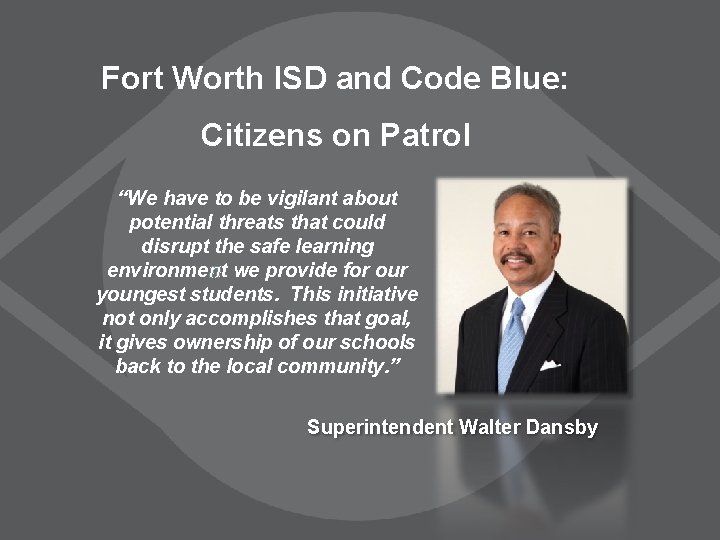 Fort Worth ISD and Code Blue: Citizens on Patrol “We have to be vigilant Fort Worth ISD and Code Blue: Citizens on Patrol “We have to be vigilant