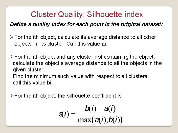 Cluster Quality: Silhouette index Define a quality index for each point in the original