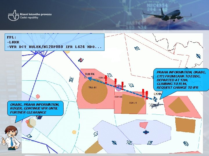 FPL: -LKHK -VFR DCT BULEK/N 120 F 080 IFR L 624 HDO. . .