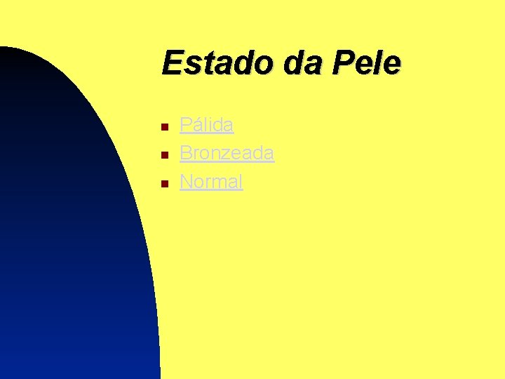 Estado da Pele Pálida Bronzeada Normal 