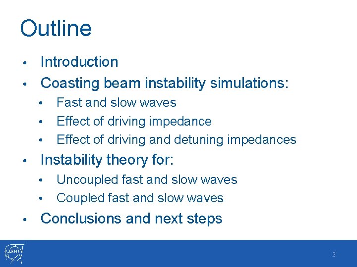 Outline Introduction • Coasting beam instability simulations: • • • Instability theory for: •