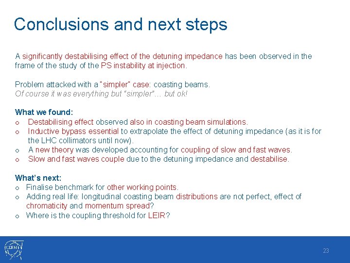 Conclusions and next steps A significantly destabilising effect of the detuning impedance has been