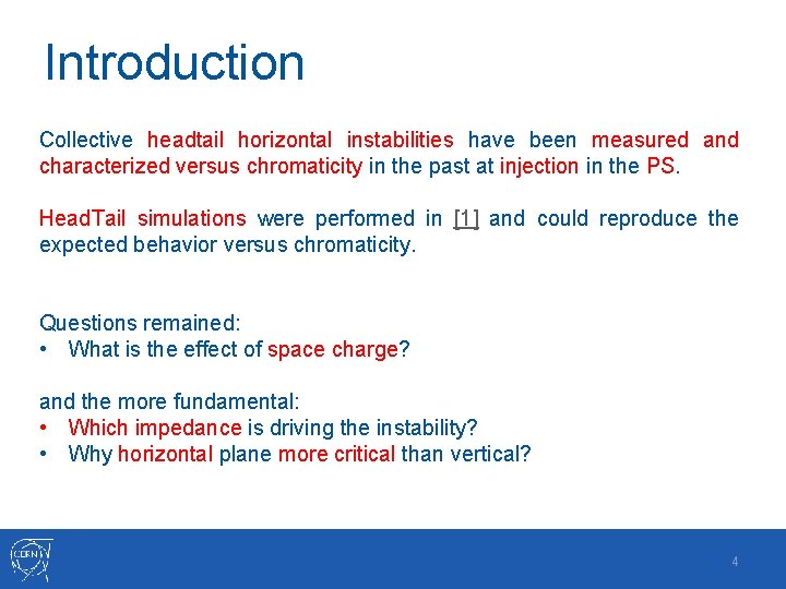 Introduction Collective headtail horizontal instabilities have been measured and characterized versus chromaticity in the