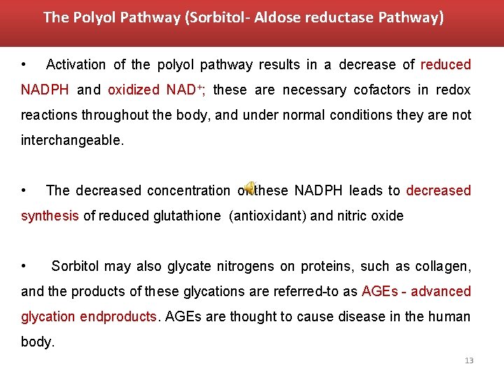 The Polyol Pathway (Sorbitol- Aldose reductase Pathway) • Activation of the polyol pathway results