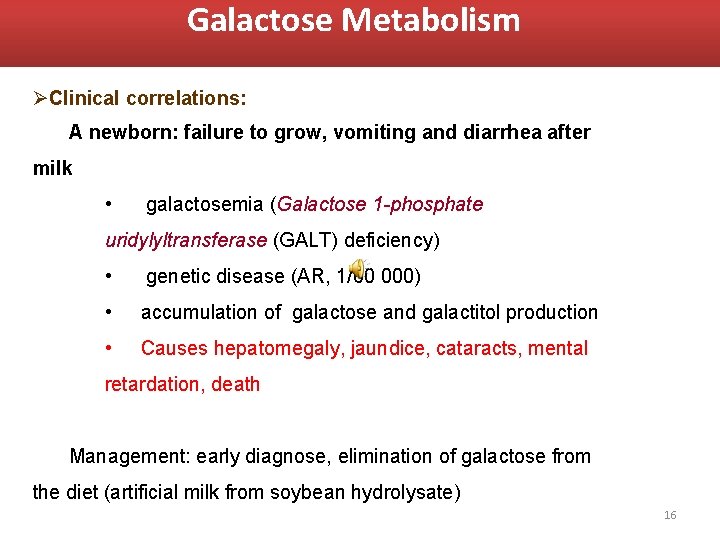Galactose Metabolism ØClinical correlations: A newborn: failure to grow, vomiting and diarrhea after milk
