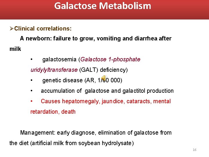 Galactose Metabolism ØClinical correlations: A newborn: failure to grow, vomiting and diarrhea after milk