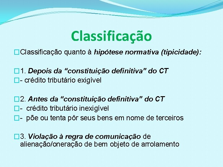 Classificação �Classificação quanto à hipótese normativa (tipicidade): � 1. Depois da “constituição definitiva” do