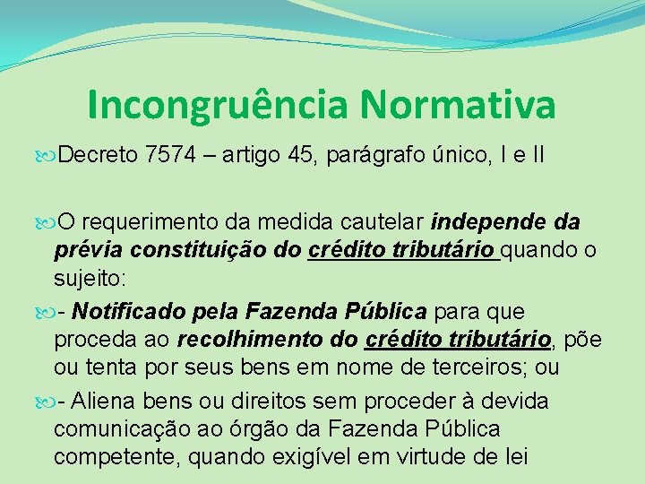 Incongruência Normativa Decreto 7574 – artigo 45, parágrafo único, I e II O requerimento