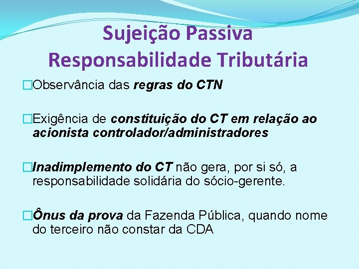 Sujeição Passiva Responsabilidade Tributária �Observância das regras do CTN �Exigência de constituição do CT