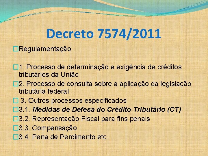 Decreto 7574/2011 �Regulamentação � 1. Processo de determinação e exigência de créditos tributários da