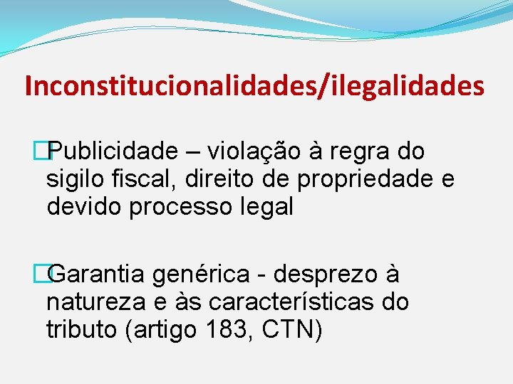 Inconstitucionalidades/ilegalidades �Publicidade – violação à regra do sigilo fiscal, direito de propriedade e devido