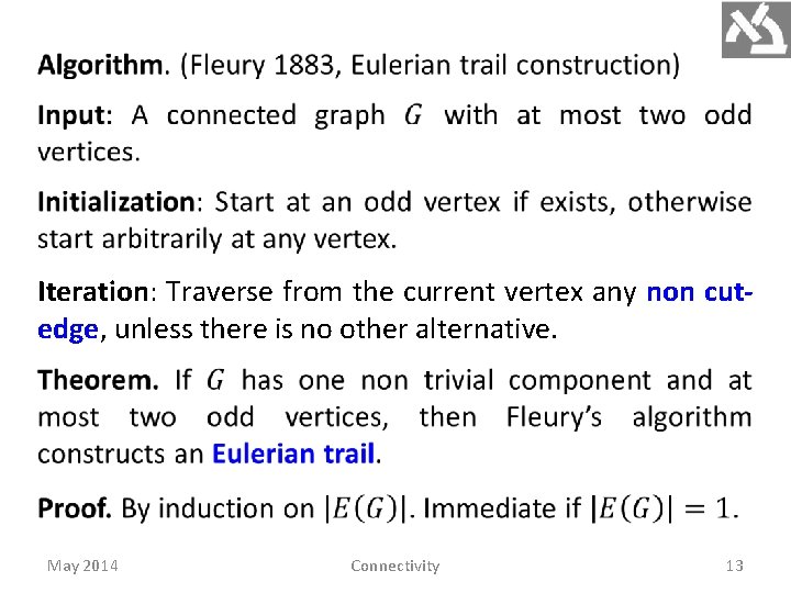 Iteration: Traverse from the current vertex any non cutedge, unless there is no other