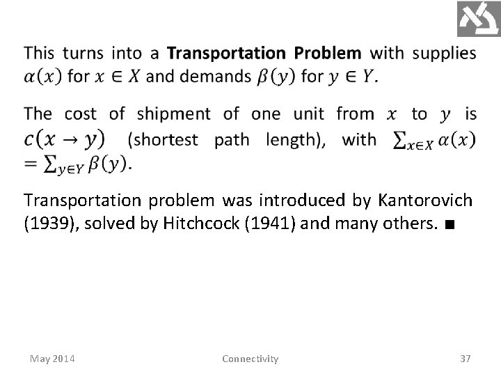 Transportation problem was introduced by Kantorovich (1939), solved by Hitchcock (1941) and many others.