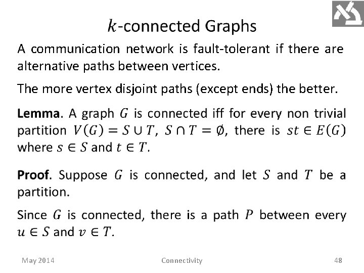 A communication network is fault-tolerant if there alternative paths between vertices. The more vertex