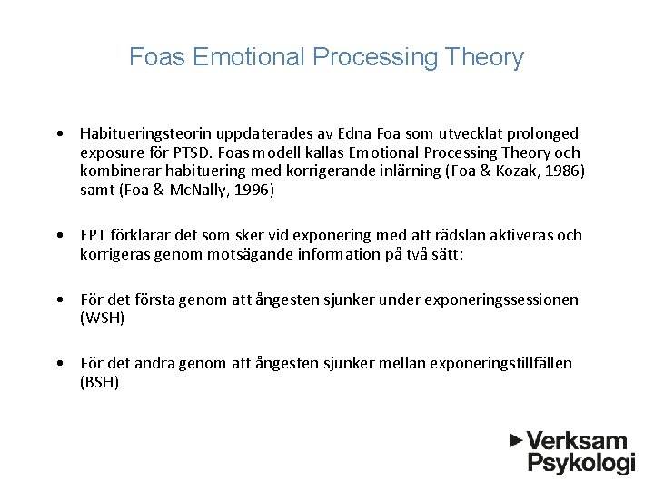 Foas Emotional Processing Theory • Habitueringsteorin uppdaterades av Edna Foa som utvecklat prolonged exposure