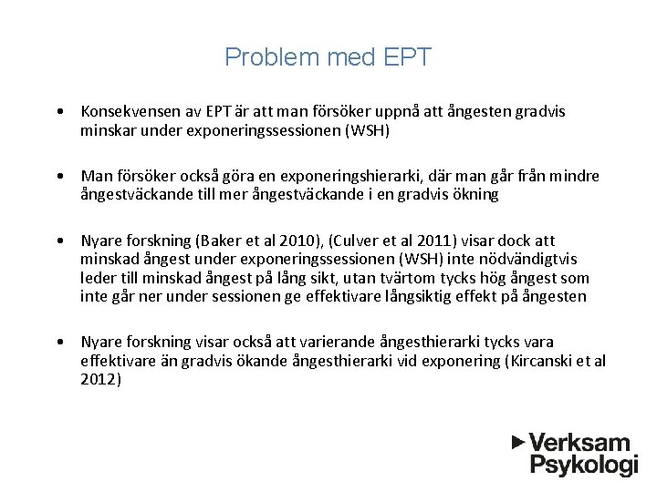 Problem med EPT • Konsekvensen av EPT är att man försöker uppnå att ångesten