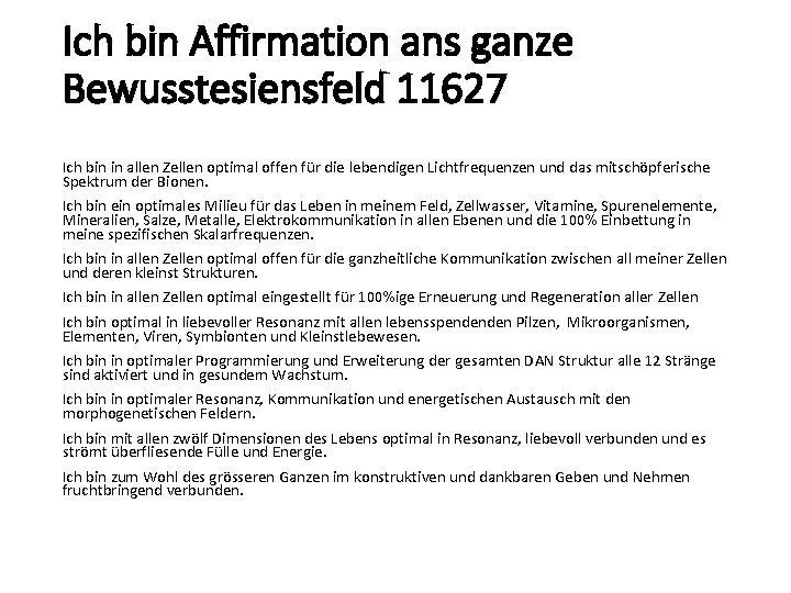 Ich bin Affirmation ans ganze Bewusstesiensfeld 11627 Ich bin in allen Zellen optimal offen