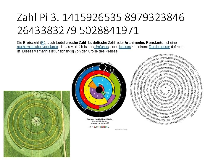 Zahl Pi 3. 1415926535 8979323846 2643383279 5028841971 Die Kreiszahl (Pi), auch Ludolphsche Zahl, Ludolfsche