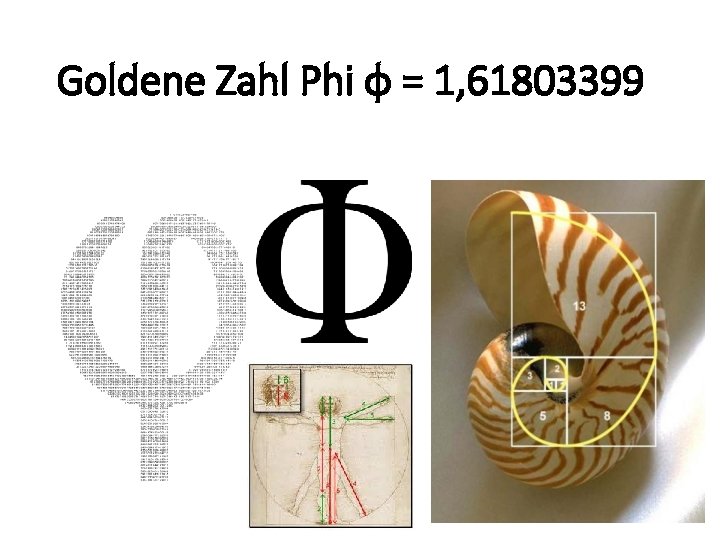 Goldene Zahl Phi φ = 1, 61803399 