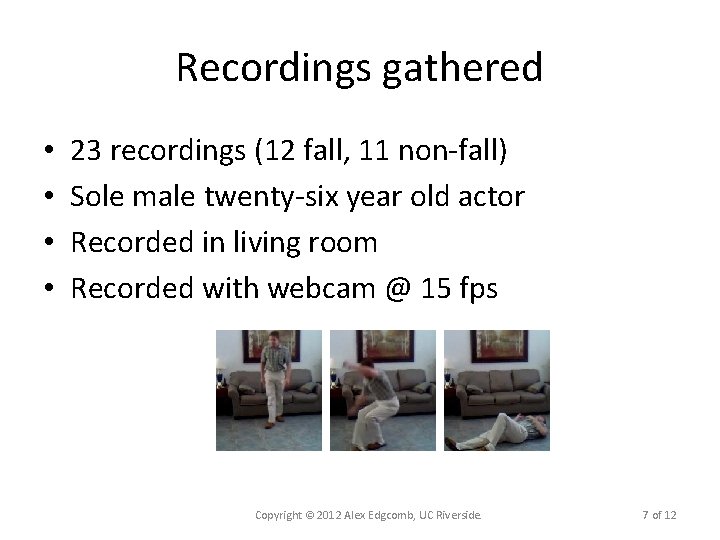 Recordings gathered • • 23 recordings (12 fall, 11 non-fall) Sole male twenty-six year