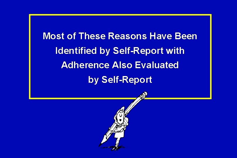 Most of These Reasons Have Been Identified by Self-Report with Adherence Also Evaluated by