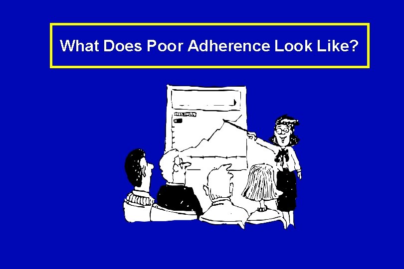 What Does Poor Adherence Look Like? 