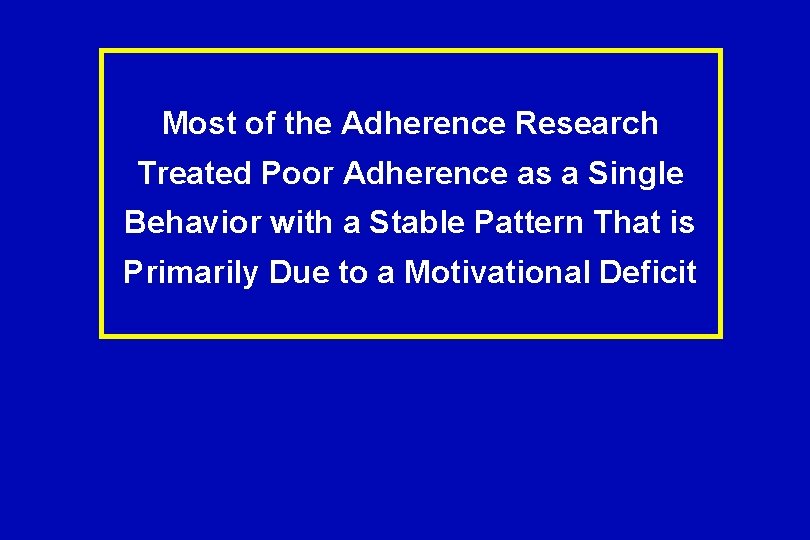 Most of the Adherence Research Treated Poor Adherence as a Single Behavior with a