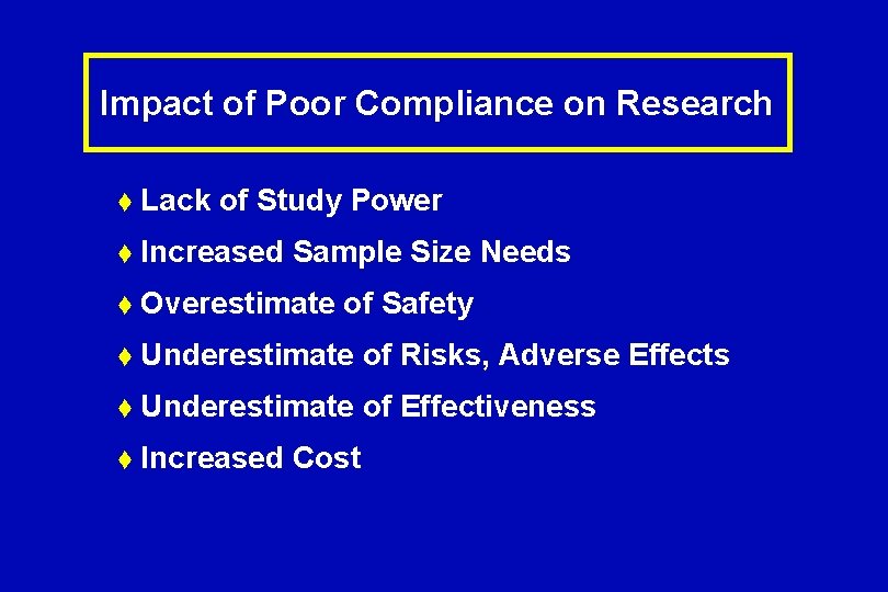 Impact of Poor Compliance on Research t Lack of Study Power t Increased Sample