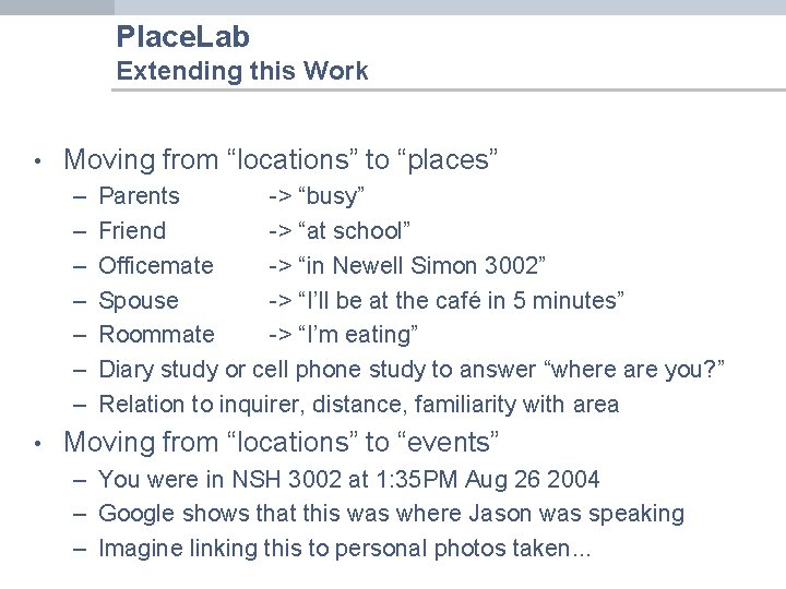 Place. Lab Extending this Work • Moving from “locations” to “places” – – –