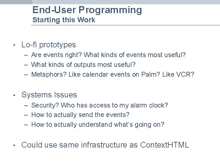 End-User Programming Starting this Work • Lo-fi prototypes – Are events right? What kinds