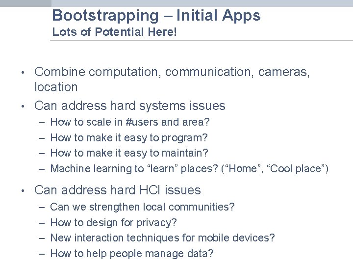 Bootstrapping – Initial Apps Lots of Potential Here! • • Combine computation, communication, cameras,