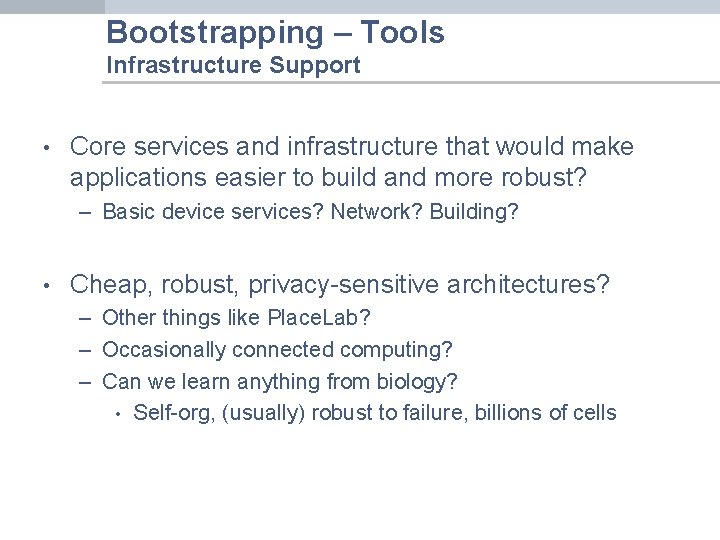 Bootstrapping – Tools Infrastructure Support • Core services and infrastructure that would make applications