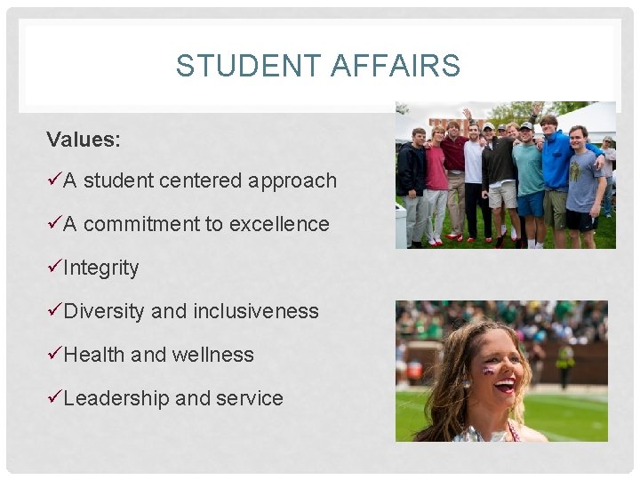 STUDENT AFFAIRS Values: üA student centered approach üA commitment to excellence üIntegrity üDiversity and