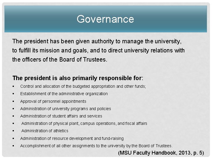 Governance The president has been given authority to manage the university, to fulfill its