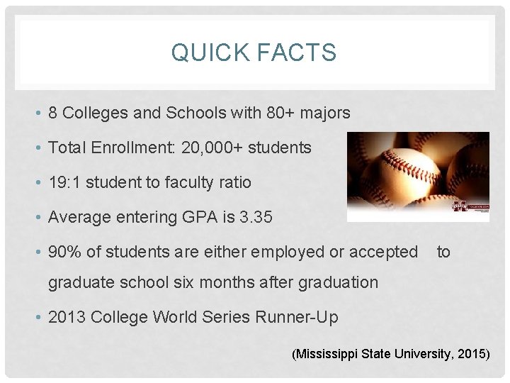 QUICK FACTS • 8 Colleges and Schools with 80+ majors • Total Enrollment: 20,