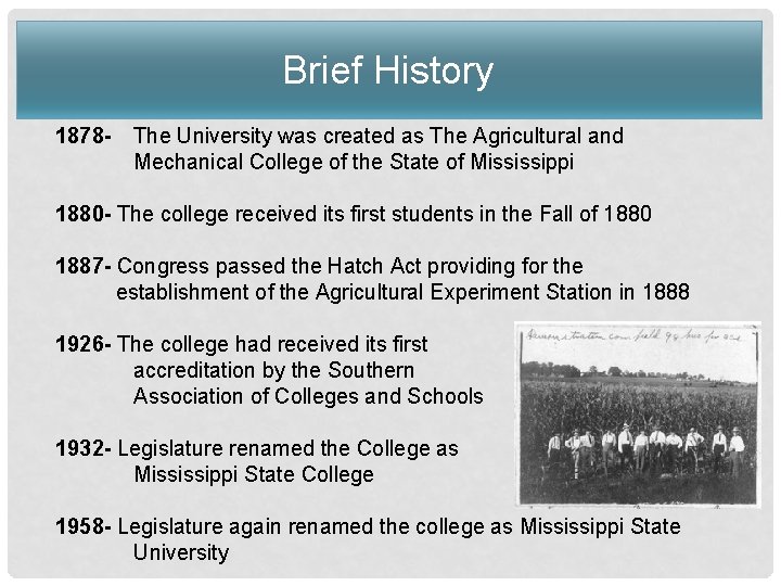 Brief History 1878 - The University was created as The Agricultural and Mechanical College