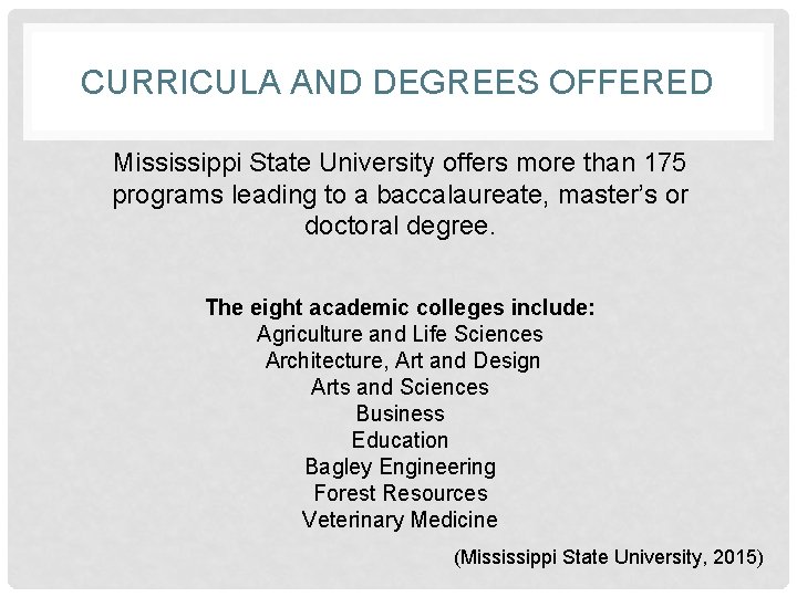 CURRICULA AND DEGREES OFFERED Mississippi State University offers more than 175 programs leading to