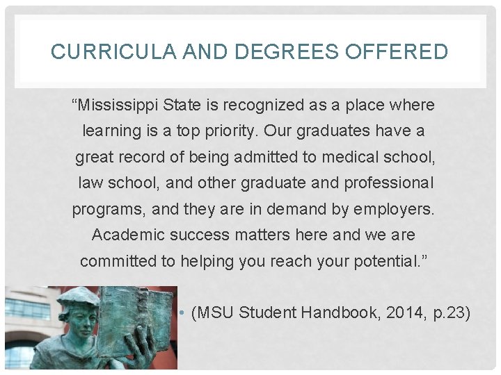 CURRICULA AND DEGREES OFFERED “Mississippi State is recognized as a place where learning is