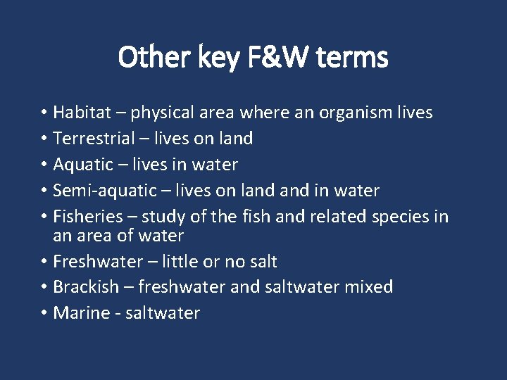 Other key F&W terms • Habitat – physical area where an organism lives •