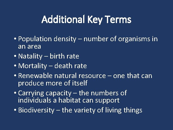 Additional Key Terms • Population density – number of organisms in an area •