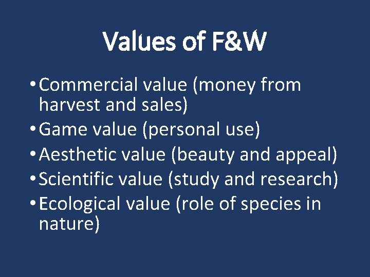 Values of F&W • Commercial value (money from harvest and sales) • Game value