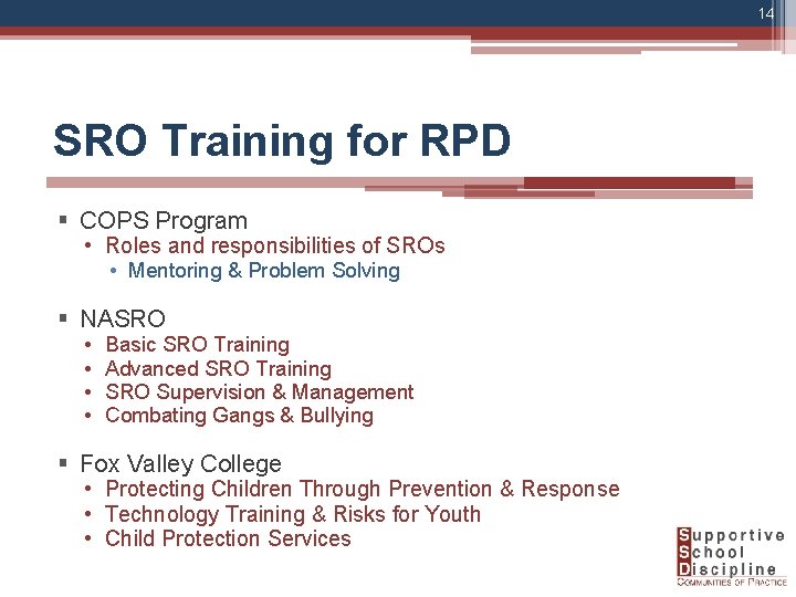 14 SRO Training for RPD § COPS Program • Roles and responsibilities of SROs