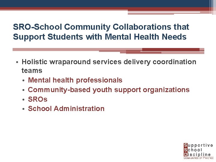 SRO-School Community Collaborations that Support Students with Mental Health Needs • Holistic wraparound services