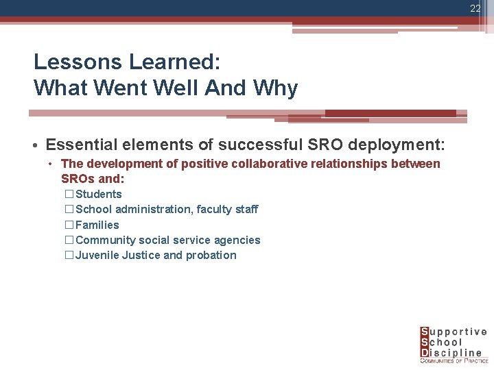 22 Lessons Learned: What Went Well And Why • Essential elements of successful SRO