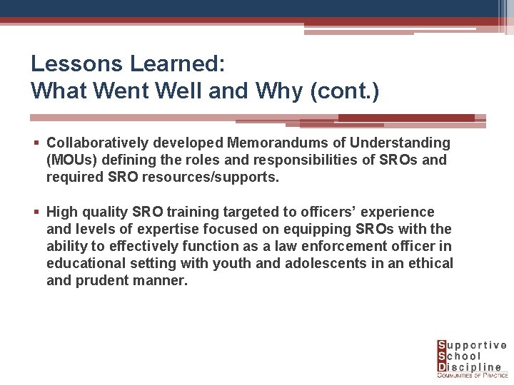 Lessons Learned: What Went Well and Why (cont. ) § Collaboratively developed Memorandums of
