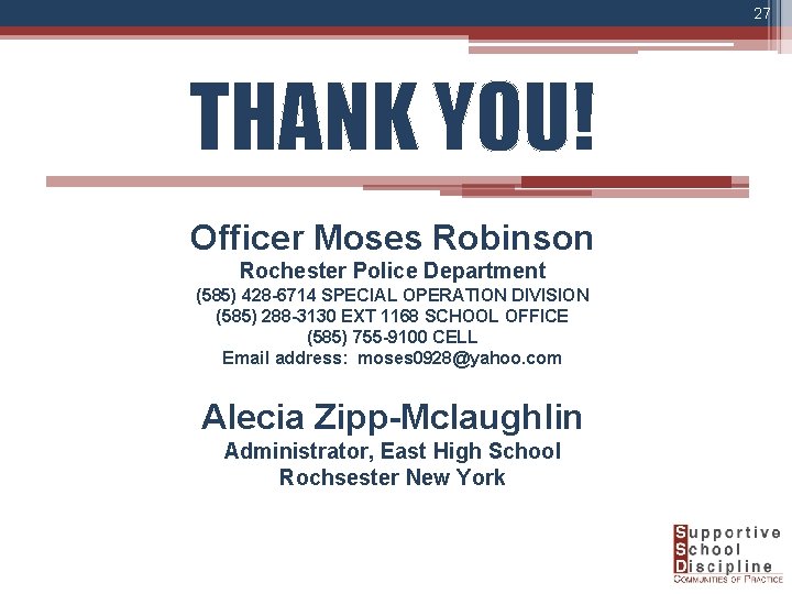 27 THANK YOU! Officer Moses Robinson Rochester Police Department (585) 428 -6714 SPECIAL OPERATION