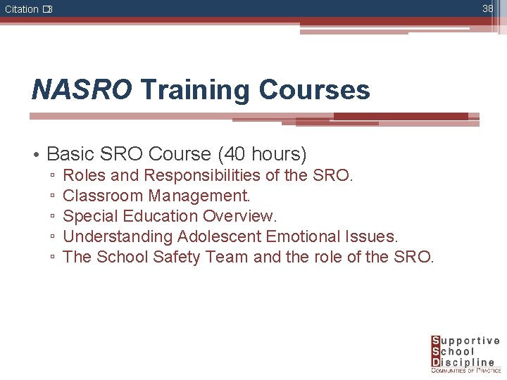 38 Citation � 3 NASRO Training Courses • Basic SRO Course (40 hours) ▫