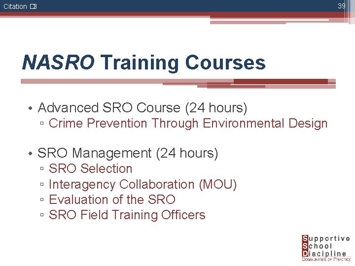 39 Citation � 3 NASRO Training Courses • Advanced SRO Course (24 hours) ▫