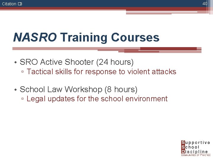 Citation � 3 NASRO Training Courses • SRO Active Shooter (24 hours) ▫ Tactical